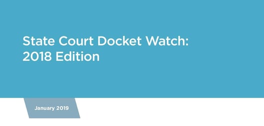 State Court Docket Watch: 2018 Edition